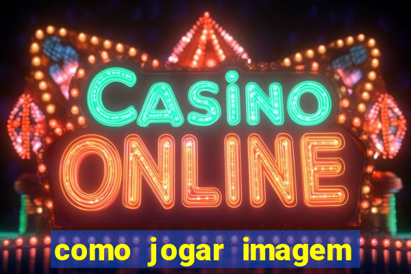 como jogar imagem no google para pesquisa